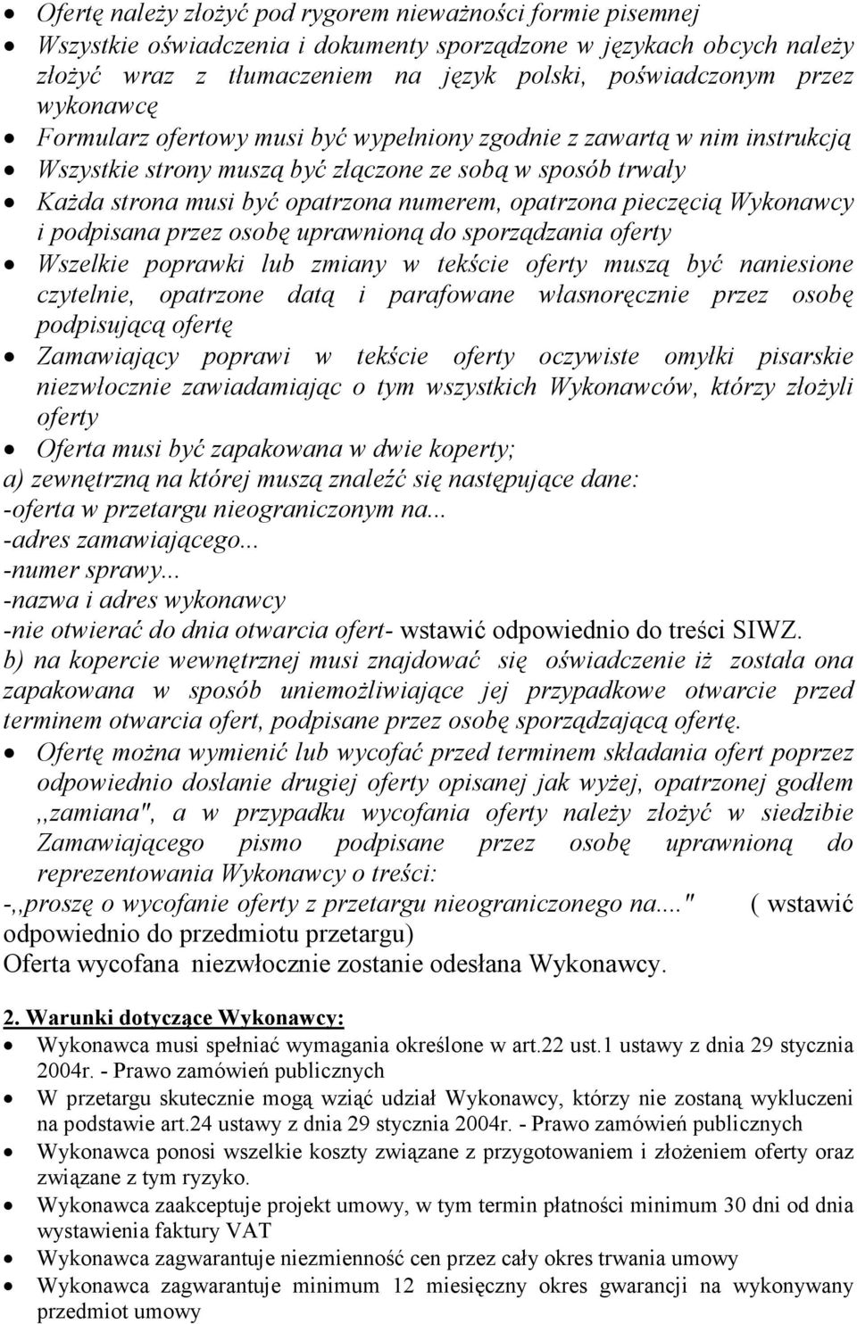 pieczęcią Wykonawcy i podpisana przez osobę uprawnioną do sporządzania oferty Wszelkie poprawki lub zmiany w tekście oferty muszą być naniesione czytelnie, opatrzone datą i parafowane własnoręcznie