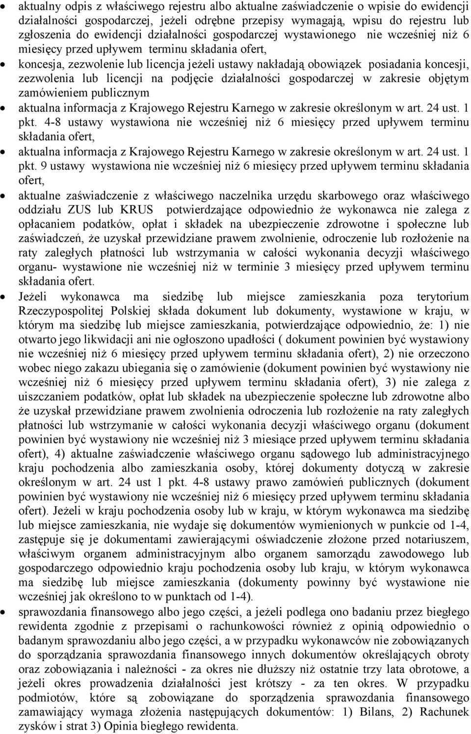 zezwolenia lub licencji na podjęcie działalności gospodarczej w zakresie objętym zamówieniem publicznym aktualna informacja z Krajowego Rejestru Karnego w zakresie określonym w art. 24 ust. 1 pkt.