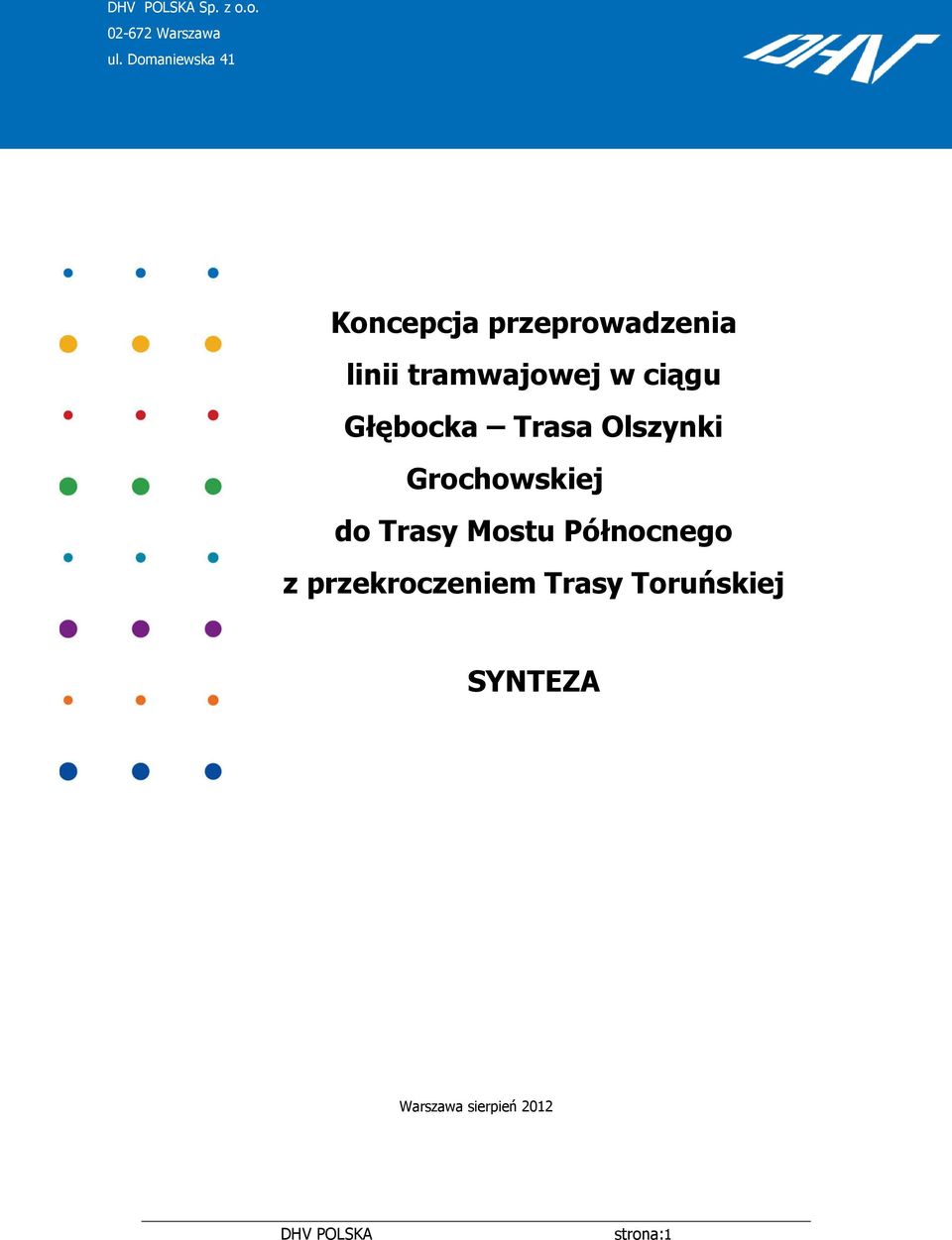 ul. Domaniewska Grochowskiej 41 do Trasy Mostu Północnego z przekroczeniem Trasy Toruńskiej