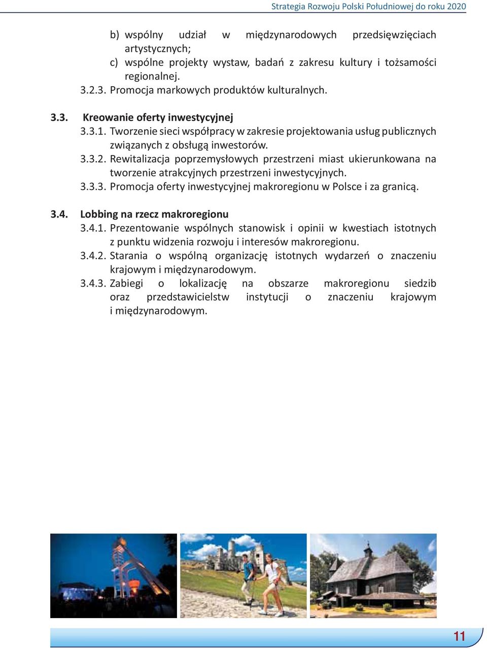 3.3.3. Promocja oferty inwestycyjnej makroregionu w Polsce i za granicą. 3.4. Lobbing na rzecz makroregionu 3.4.1.