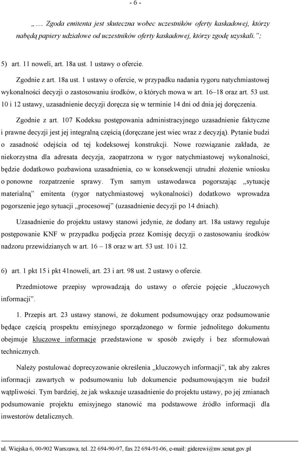 10 i 12 ustawy, uzasadnienie decyzji doręcza się w terminie 14 dni od dnia jej doręczenia. Zgodnie z art.