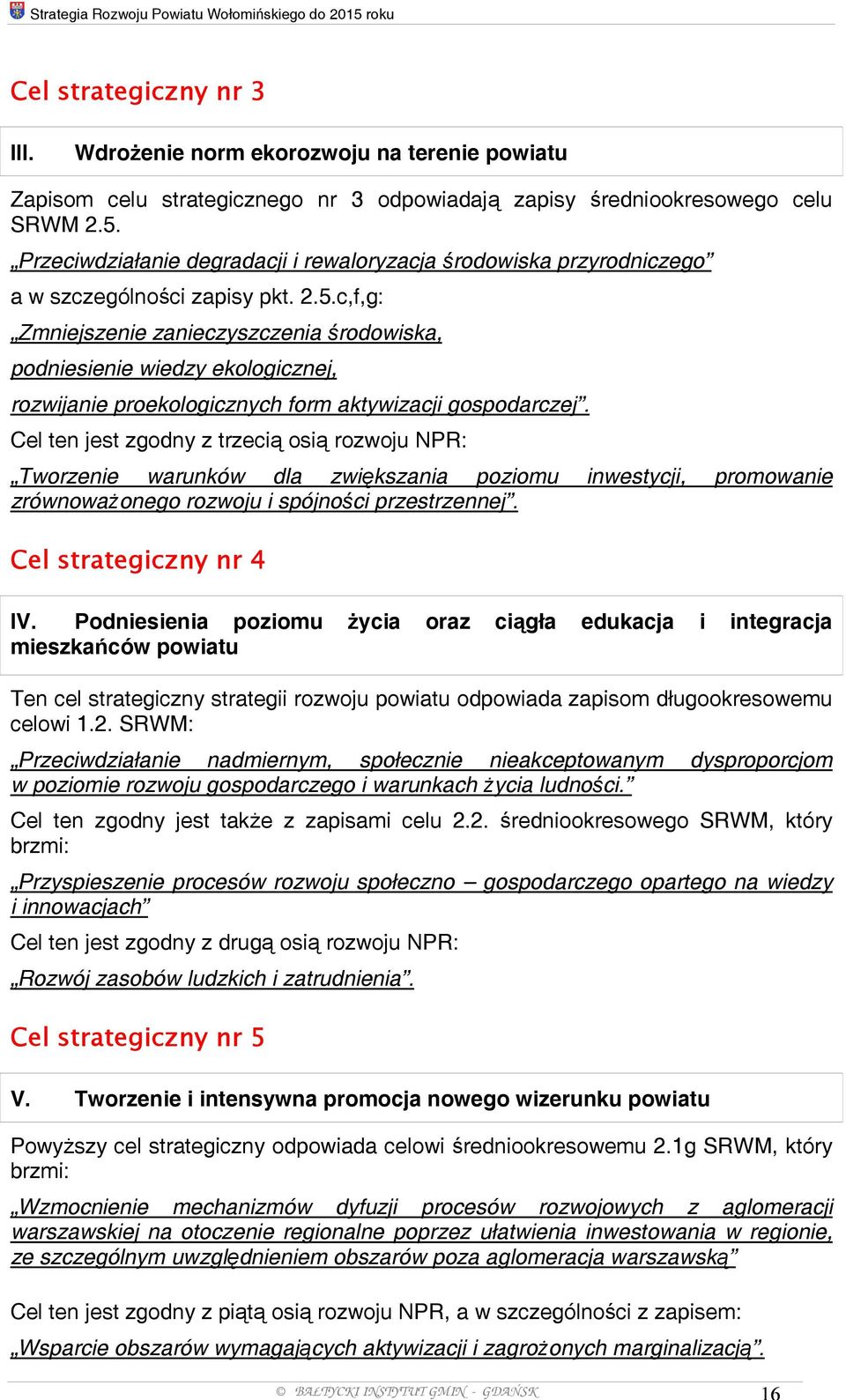 Przeciwdziałanie degradacji i rewaloryzacja środowiska przyrodniczego a w szczególności zapisy pkt. 2.5.