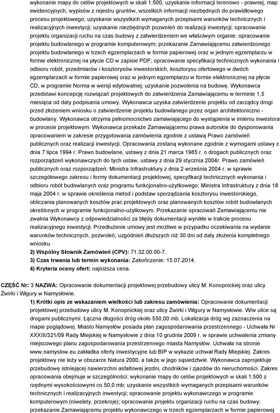 ruchu na czas budowy z zatwierdzeniem we właściwym organie; opracowanie projektu budowlanego w programie komputerowym; przekazanie Zamawiającemu zatwierdzonego projektu budowlanego w trzech