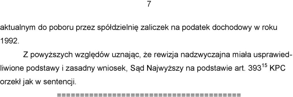 Z powyższych względów uznając, że rewizja nadzwyczajna miała