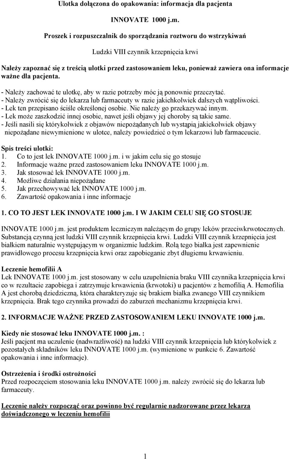 Proszek i rozpuszczalnik do sporządzania roztworu do wstrzykiwań Ludzki VIII czynnik krzepnięcia krwi Należy zapoznać się z treścią ulotki przed zastosowaniem leku, ponieważ zawiera ona informacje