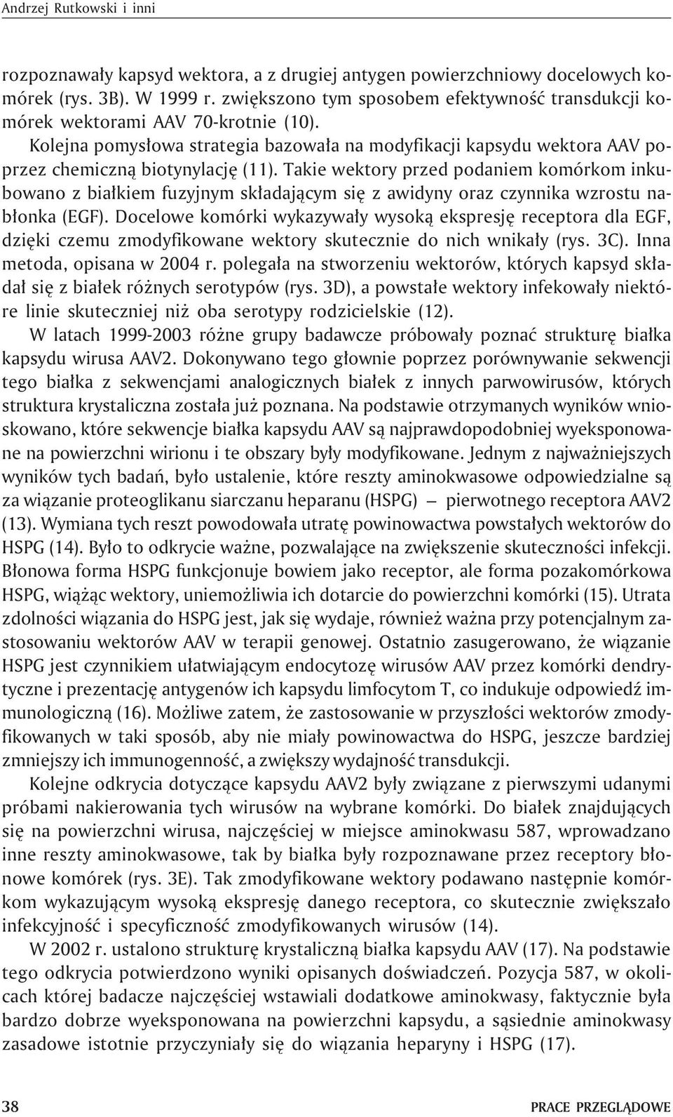 Takie wektory przed podaniem komórkom inkubowano z bia³kiem fuzyjnym sk³adaj¹cym siê z awidyny oraz czynnika wzrostu nab³onka (EGF).