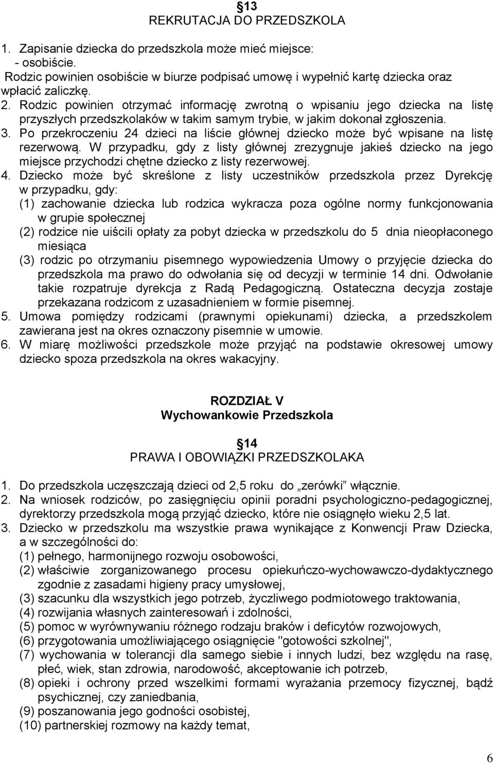 Po przekroczeniu 24 dzieci na liście głównej dziecko może być wpisane na listę rezerwową.