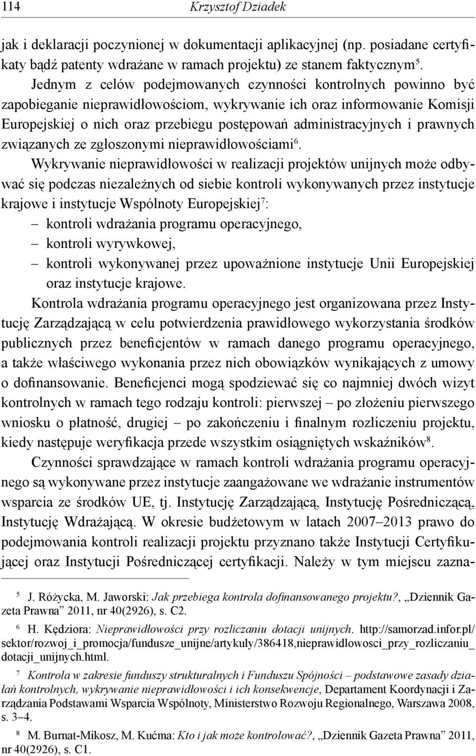 administracyjnych i prawnych związanych ze zgłoszonymi nieprawidłowościami 6.