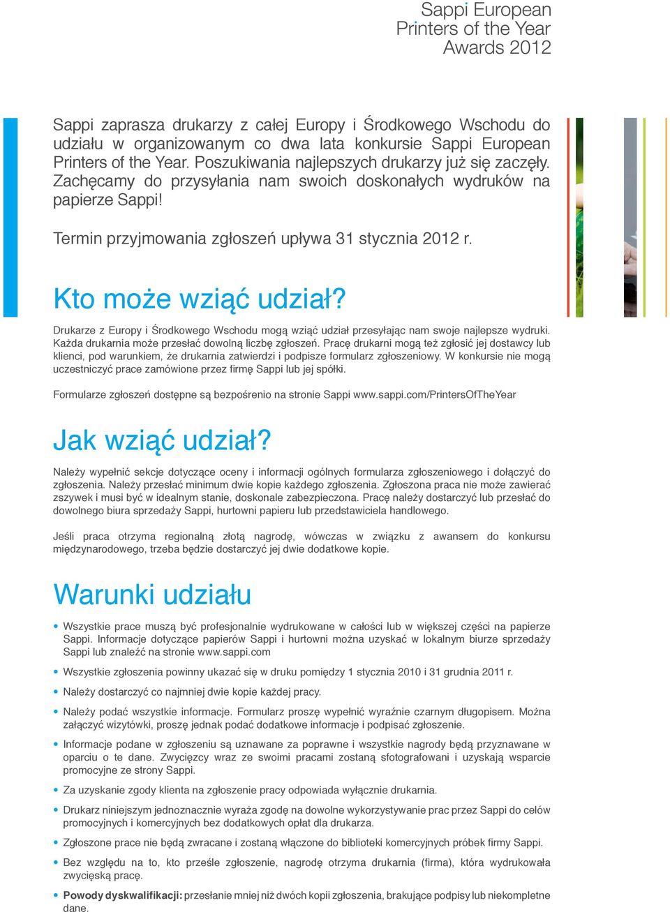 Drukarze z Europy i Środkowego Wschodu mogą wziąć udział przesyłając nam swoje najlepsze wydruki. Każda drukarnia może przesłać dowolną liczbę zgłoszeń.