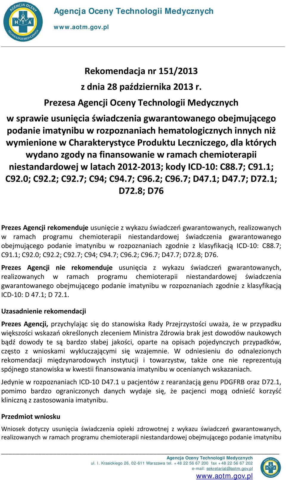 Produktu Leczniczego, dla których wydano zgody na finansowanie w ramach chemioterapii niestandardowej w latach 2012-2013; kody ICD-10: C88.7; C91.1; C92.0; C92.2; C92.7; C94; C94.7; C96.2; C96.7; D47.