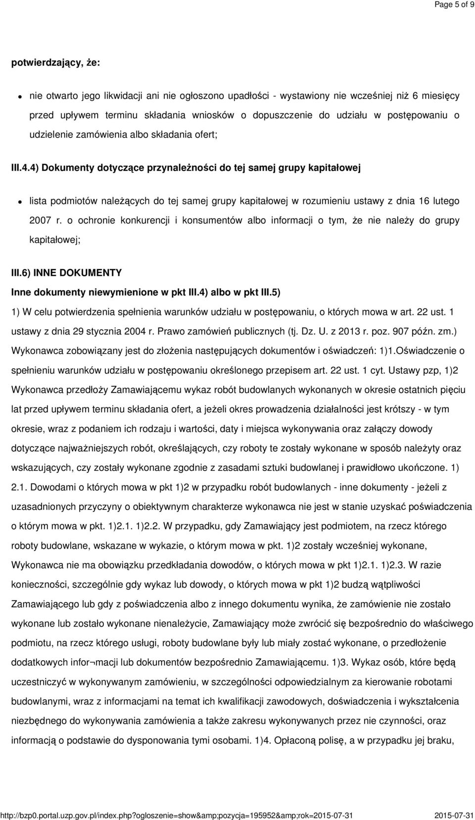 4) Dokumenty dotyczące przynależności do tej samej grupy kapitałowej lista podmiotów należących do tej samej grupy kapitałowej w rozumieniu ustawy z dnia 16 lutego 2007 r.