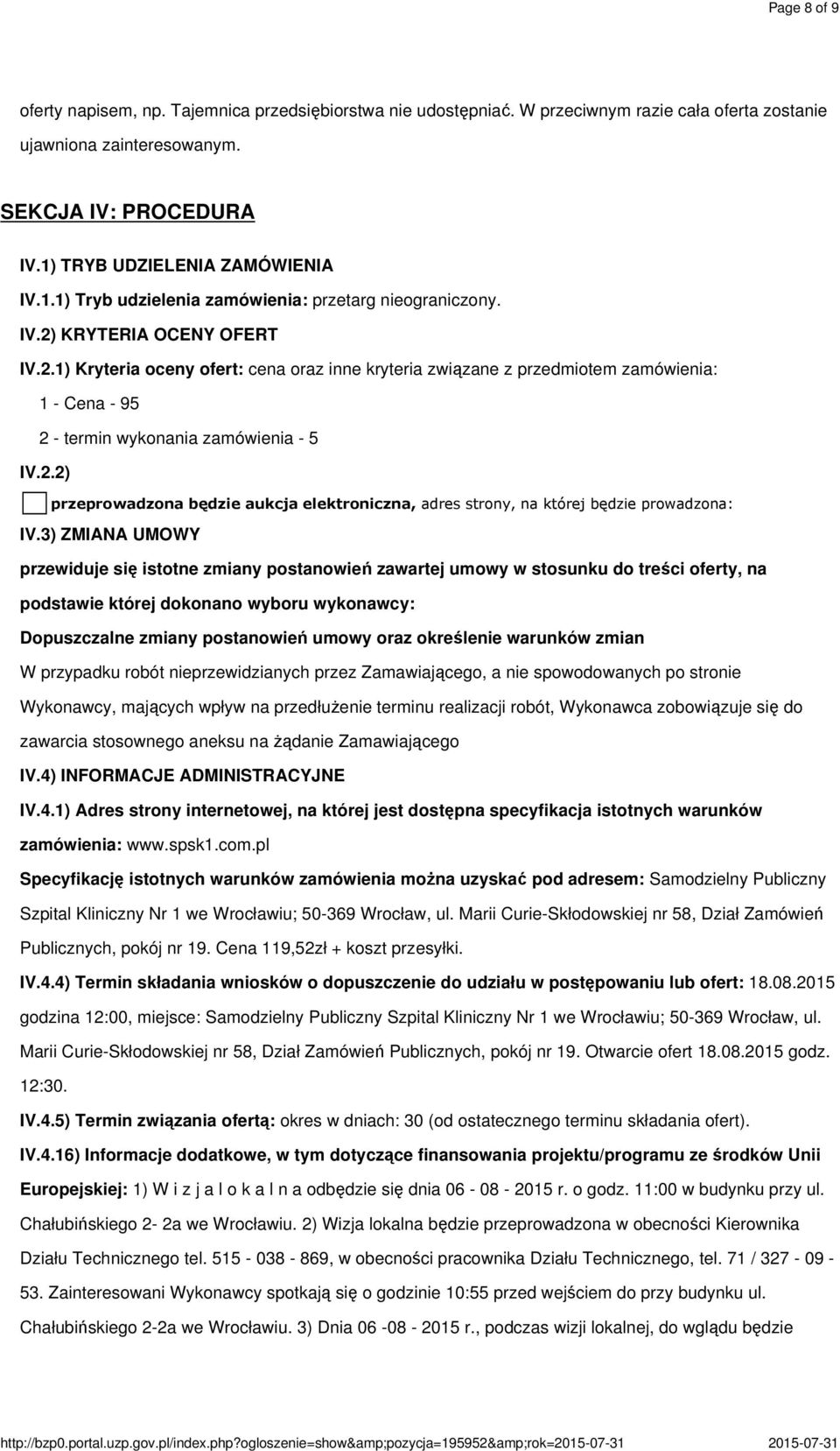 2.2) przeprowadzona będzie aukcja elektroniczna, adres strony, na której będzie prowadzona: IV.