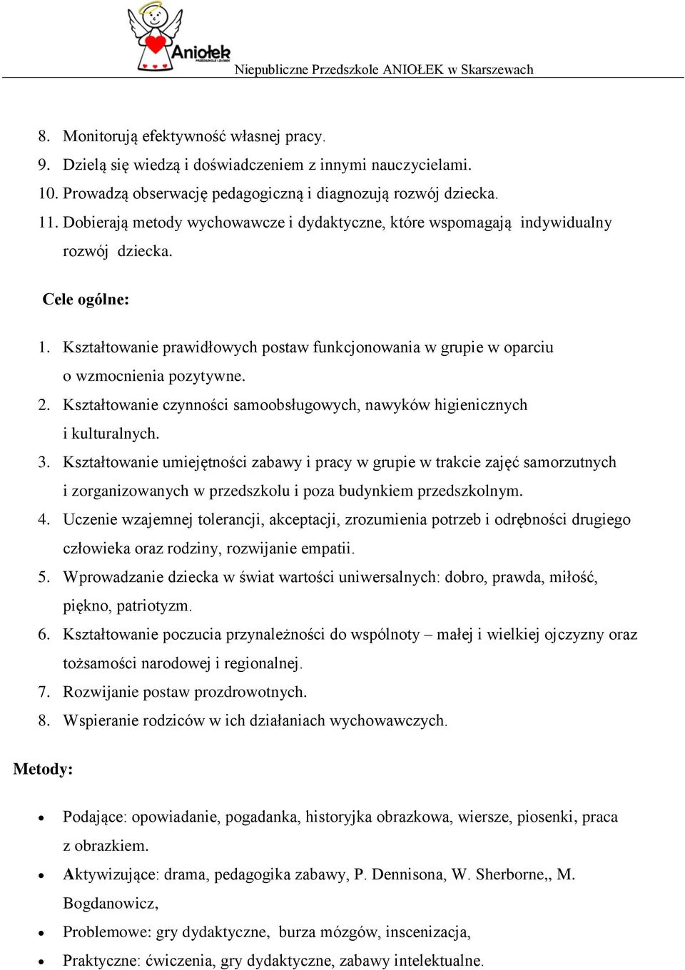 2. Kształtowanie czynności samoobsługowych, nawyków higienicznych i kulturalnych. 3.