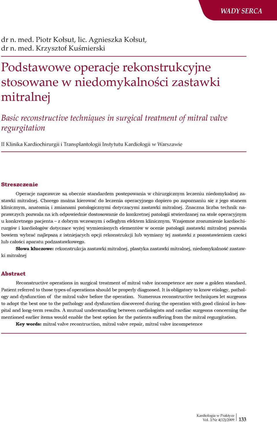 Krzysztof Kuśmierski Podstawowe operacje rekonstrukcyjne stosowane w niedomykalności zastawki mitralnej Basic reconstructive techniques in surgical treatment of mitral valve regurgitation II Klinika