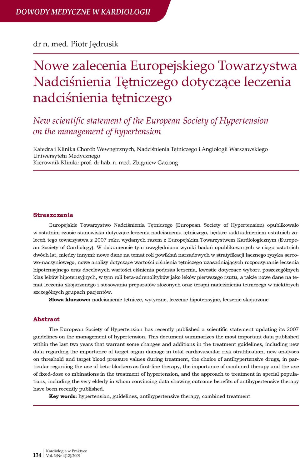 management of hypertension Katedra i Klinika Chorób Wewnętrznych, Nadciśnienia Tętniczego i Angiologii Warszawskiego Uniwersytetu Medycznego Kierownik Kliniki: prof. dr hab. n. med.