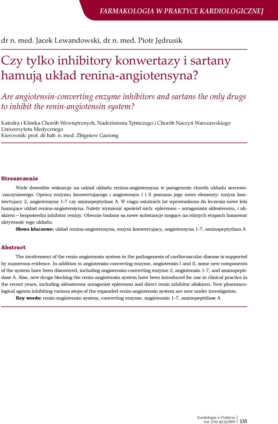 Katedra i Klinika Chorób Wewnętrznych, Nadciśnienia Tętniczego i Chorób Naczyń Warszawskiego Uniwersytetu Medycznego Kierownik: prof. dr hab. n. med.