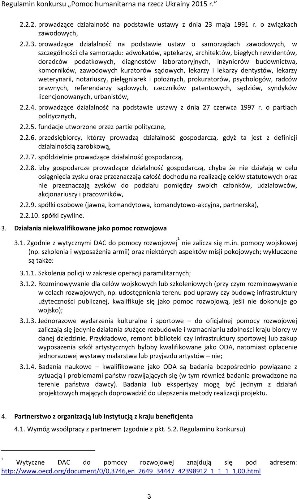 prowadzące działalność na podstawie ustaw o samorządach zawodowych, w szczególności dla samorządu: adwokatów, aptekarzy, architektów, biegłych rewidentów, doradców podatkowych, diagnostów