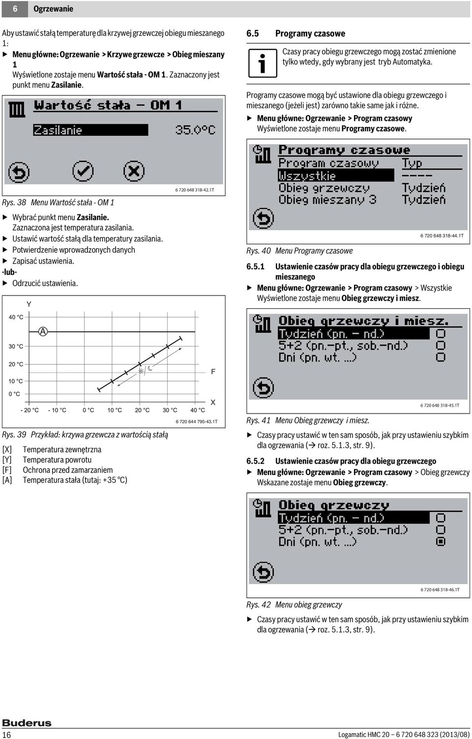 Czasy pracy obiegu grzewczego mogą zostać zmienione tylko wtedy, gdy wybrany jest tryb Automatyka. Menu główne: Ogrzewanie > Program czasowy Wyświetlone zostaje menu Programy czasowe. Rys.