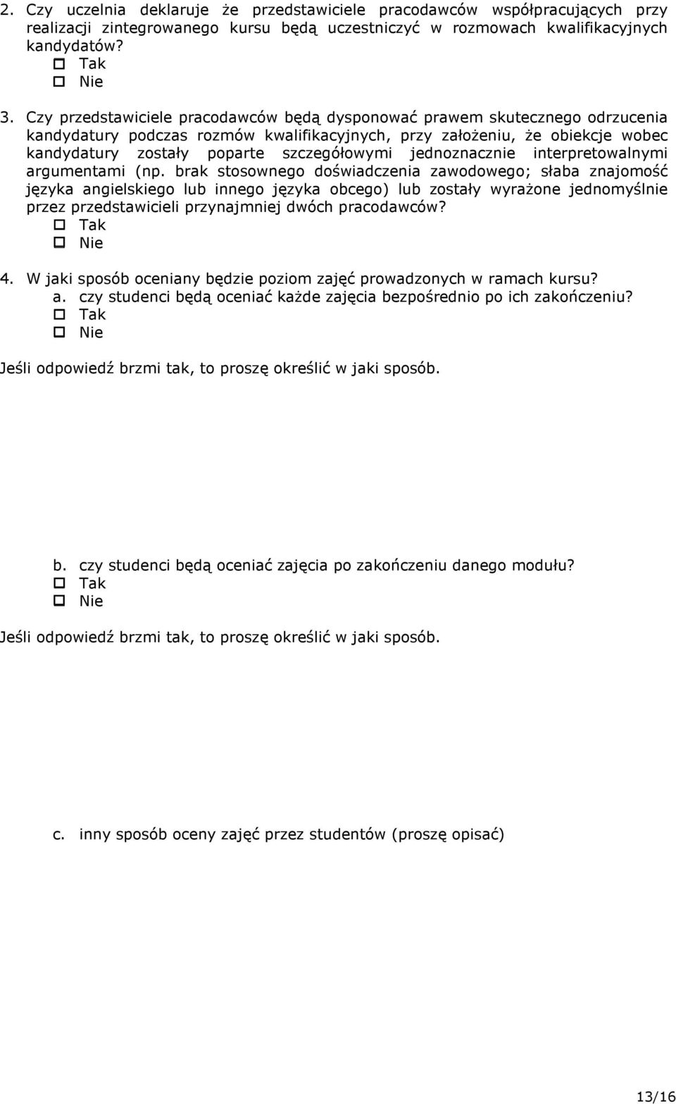 jednoznacznie interpretowalnymi argumentami (np.