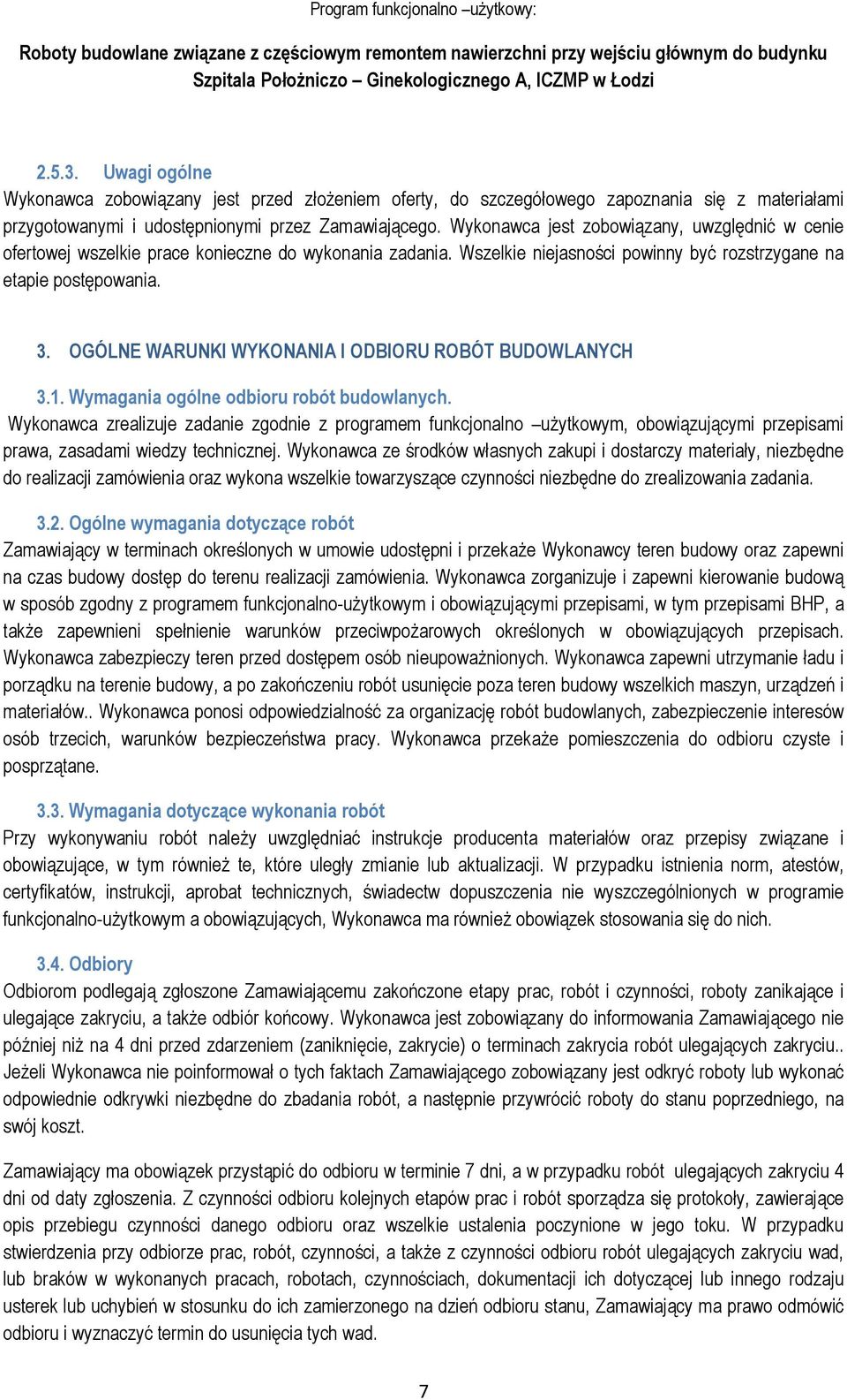 OGÓLNE WARUNKI WYKONANIA I ODBIORU ROBÓT BUDOWLANYCH 3.1. Wymagania ogólne odbioru robót budowlanych.