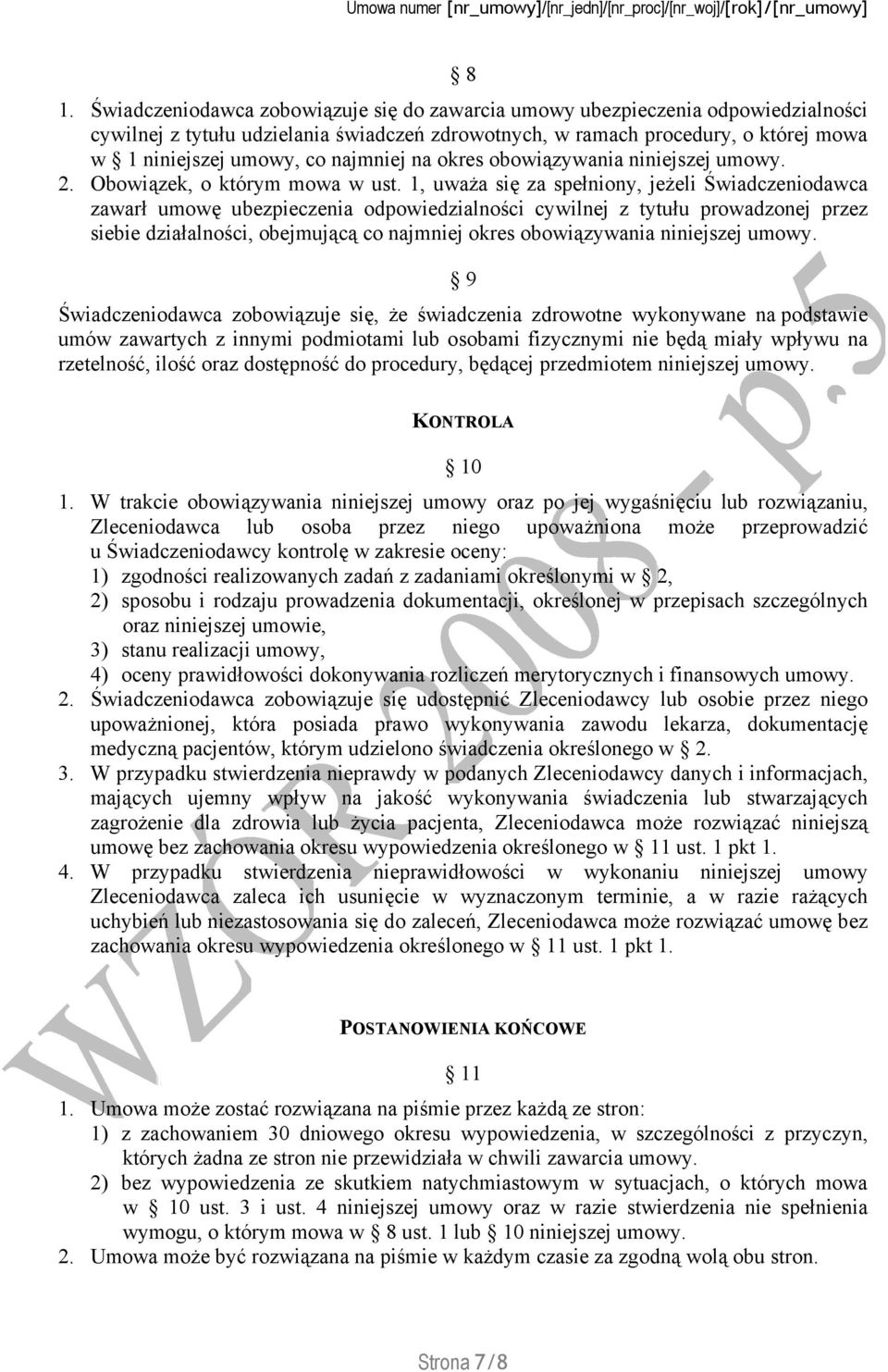 1, uważa się za spełniony, jeżeli Świadczeniodawca zawarł umowę ubezpieczenia odpowiedzialności cywilnej z tytułu prowadzonej przez siebie działalności, obejmującą co najmniej okres obowiązywania