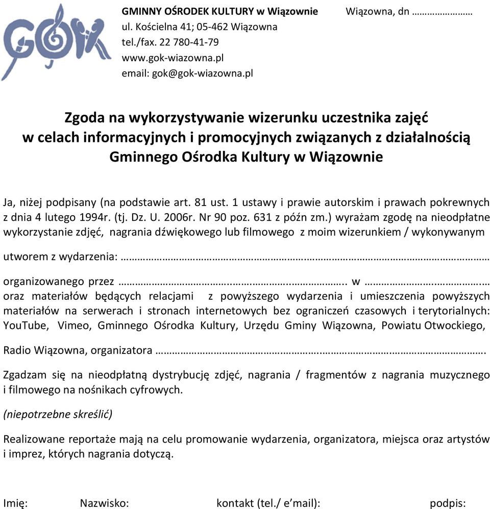 podstawie art. 81 ust. 1 ustawy i prawie autorskim i prawach pokrewnych z dnia 4 lutego 1994r. (tj. Dz. U. 2006r. Nr 90 poz. 631 z późn zm.