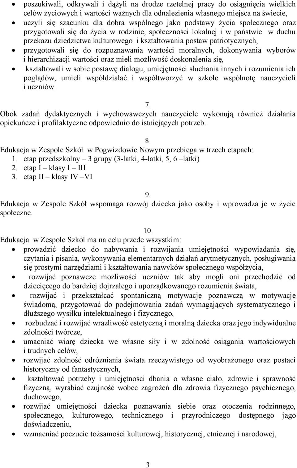 przygotowali się do rozpoznawania wartości moralnych, dokonywania wyborów i hierarchizacji wartości oraz mieli możliwość doskonalenia się, kształtowali w sobie postawę dialogu, umiejętności słuchania