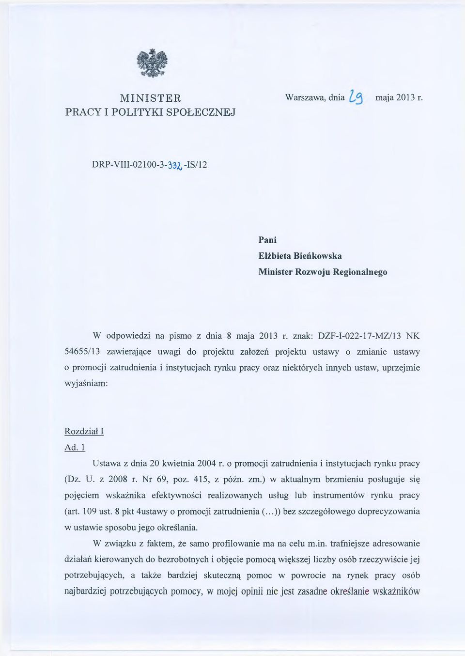 wyjaśniam: Rozdział I Ad. 1 Ustawa z dnia 20 kwietnia 2004 r. o promocji zatrudnienia i instytucjach rynku pracy (Dz. U. z 2008 r. Nr 69, poz. 415, z późn. zm.