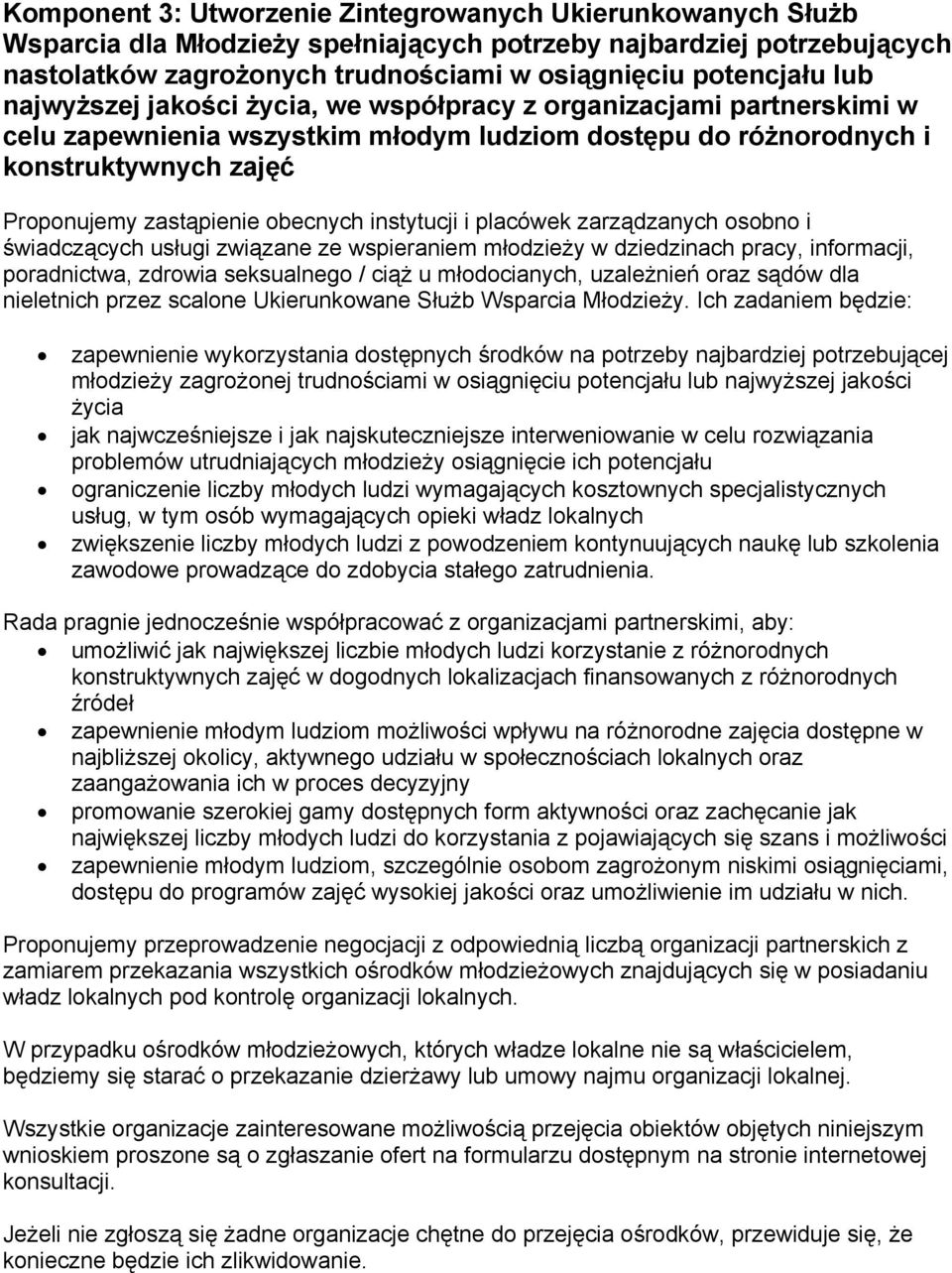 instytucji i placówek zarządzanych osobno i świadczących usługi związane ze wspieraniem młodzieży w dziedzinach pracy, informacji, poradnictwa, zdrowia seksualnego / ciąż u młodocianych, uzależnień