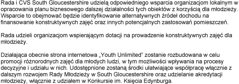 Rada udzieli organizacjom wspierającym dotacji na prowadzenie konstruktywnych zajęć dla młodzieży.