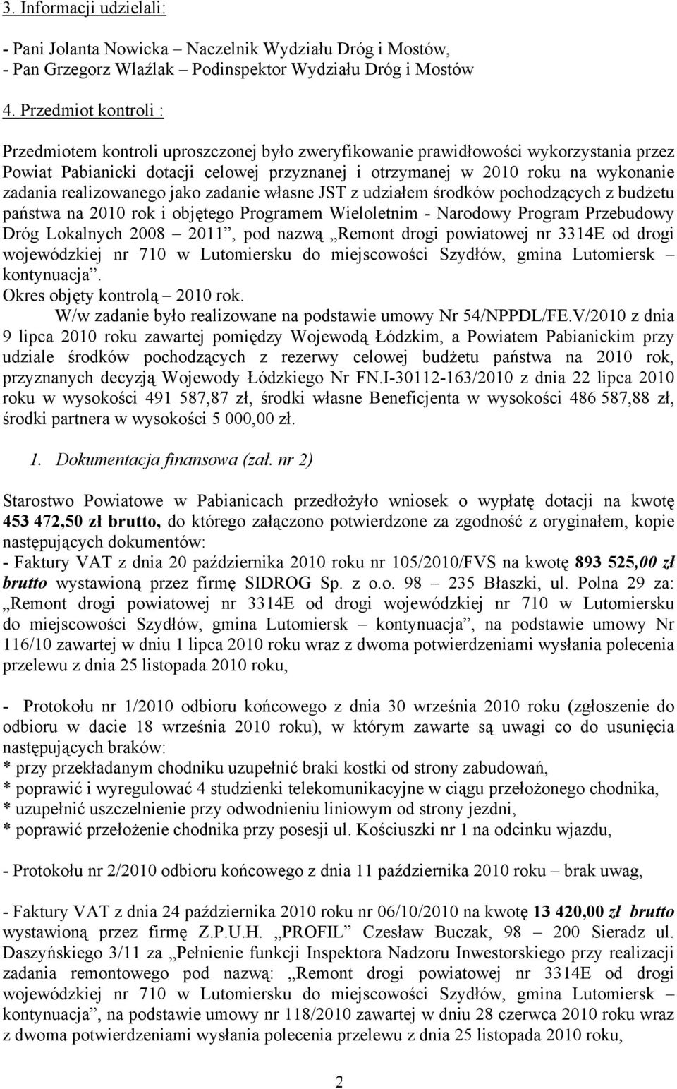 realizowanego jako zadanie własne JST z udziałem środków pochodzących z budżetu państwa na 2010 rok i objętego Programem Wieloletnim - Narodowy Program Przebudowy Dróg Lokalnych 2008 2011, pod nazwą