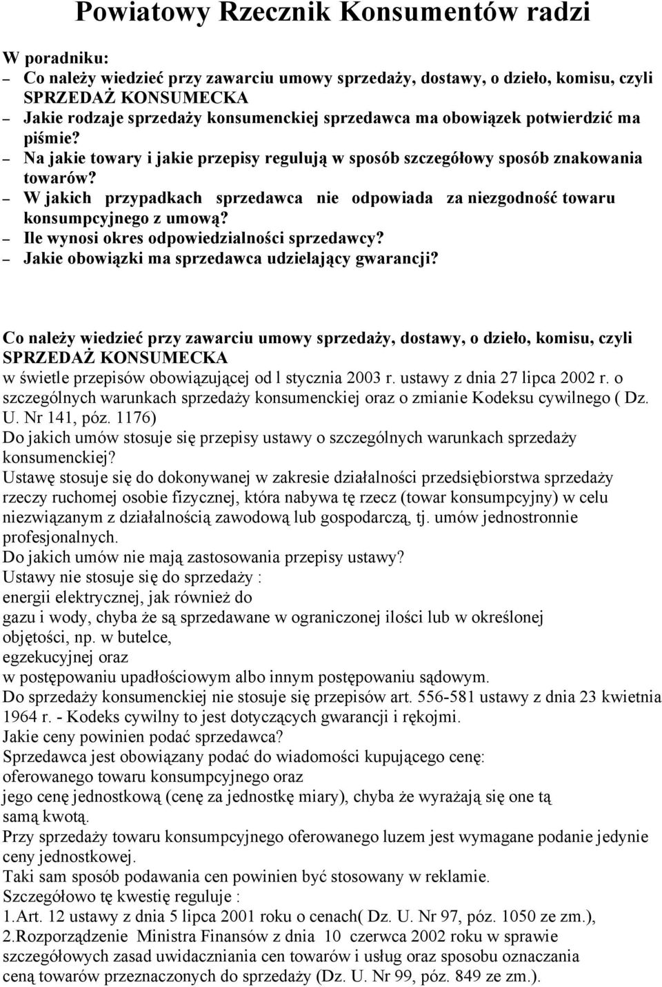 W jakich przypadkach sprzedawca nie odpowiada za niezgodność towaru konsumpcyjnego z umową? Ile wynosi okres odpowiedzialności sprzedawcy? Jakie obowiązki ma sprzedawca udzielający gwarancji?