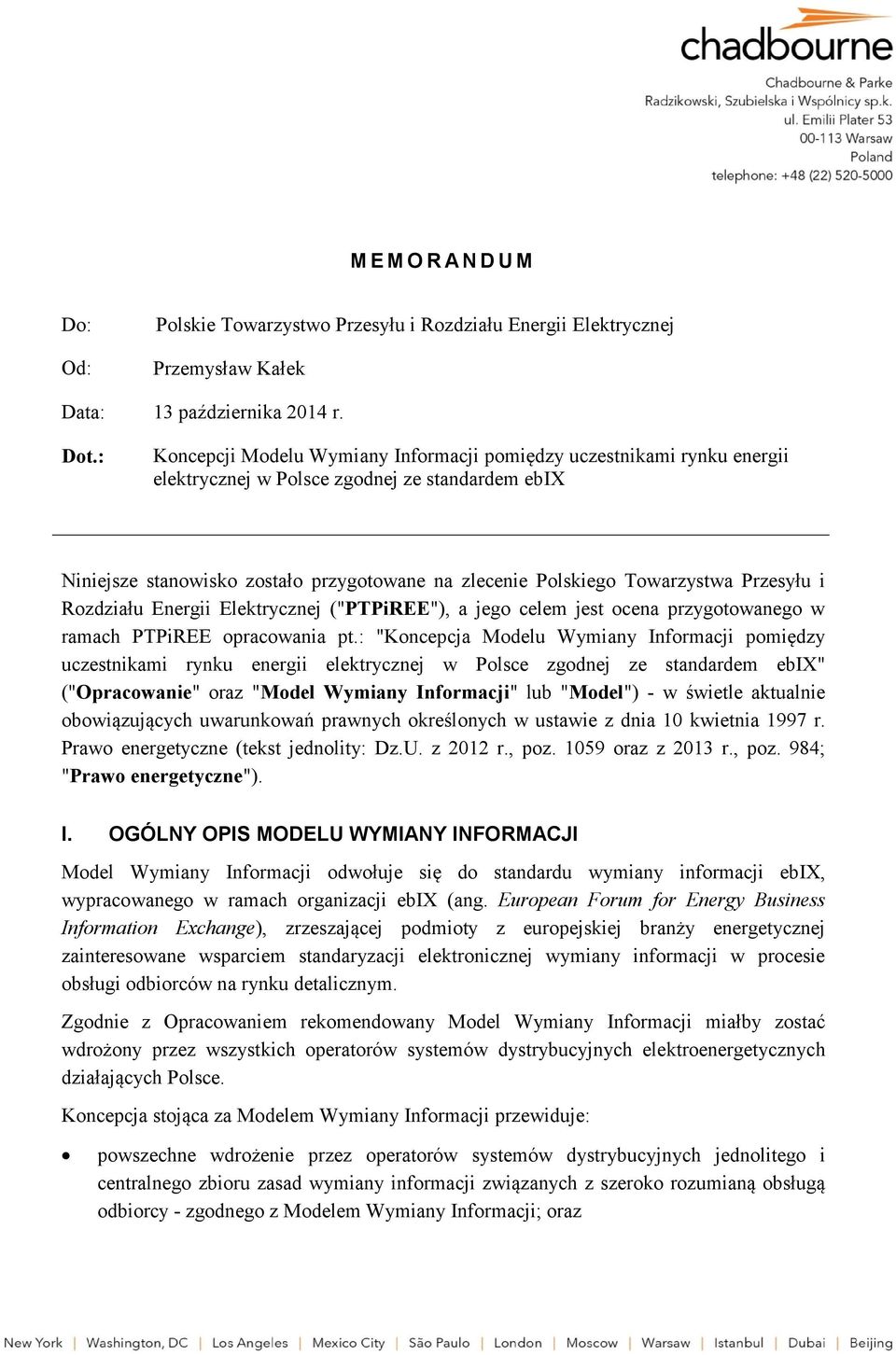 Przesyłu i Rozdziału Energii Elektrycznej ("PTPiREE"), a jego celem jest ocena przygotowanego w ramach PTPiREE opracowania pt.