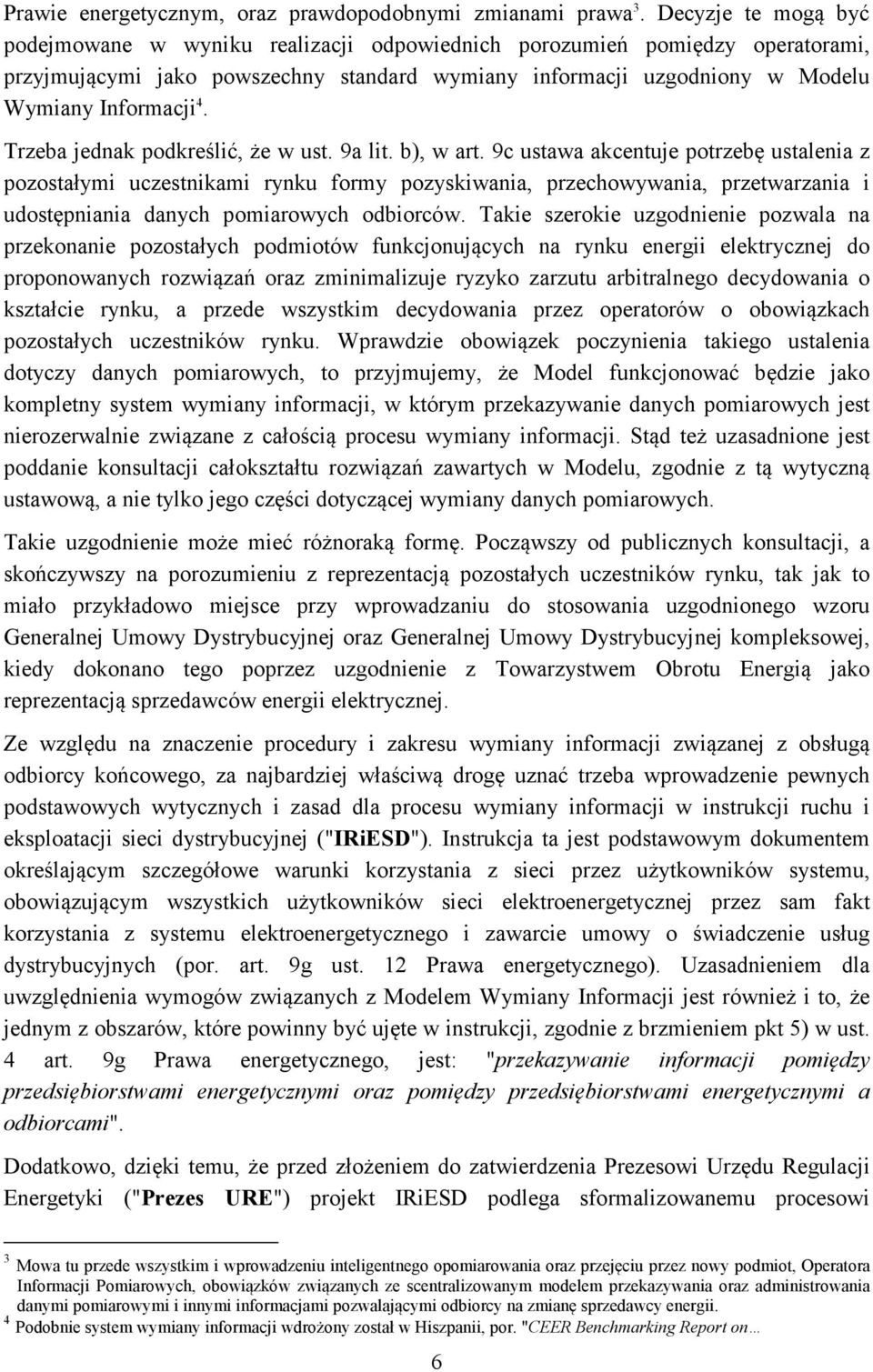 Trzeba jednak podkreślić, że w ust. 9a lit. b), w art.