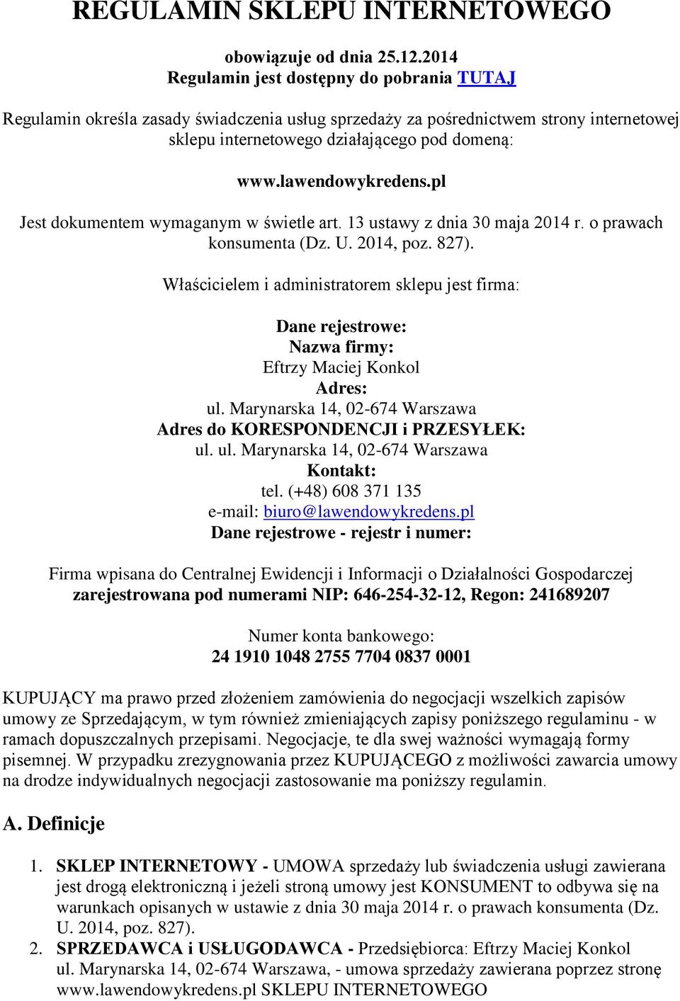 pl Jest dkumentem wymaganym w świetle art. 13 ustawy z dnia 30 maja 2014 r. prawach knsumenta (Dz. U. 2014, pz. 827).