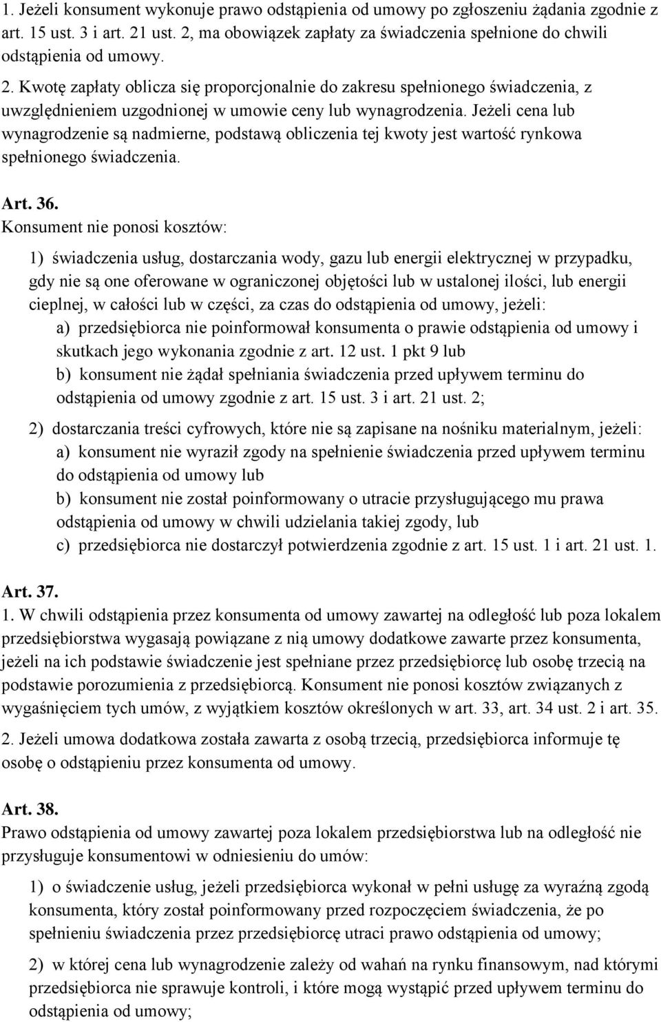 Jeżeli cena lub wynagrodzenie są nadmierne, podstawą obliczenia tej kwoty jest wartość rynkowa spełnionego świadczenia. Art. 36.