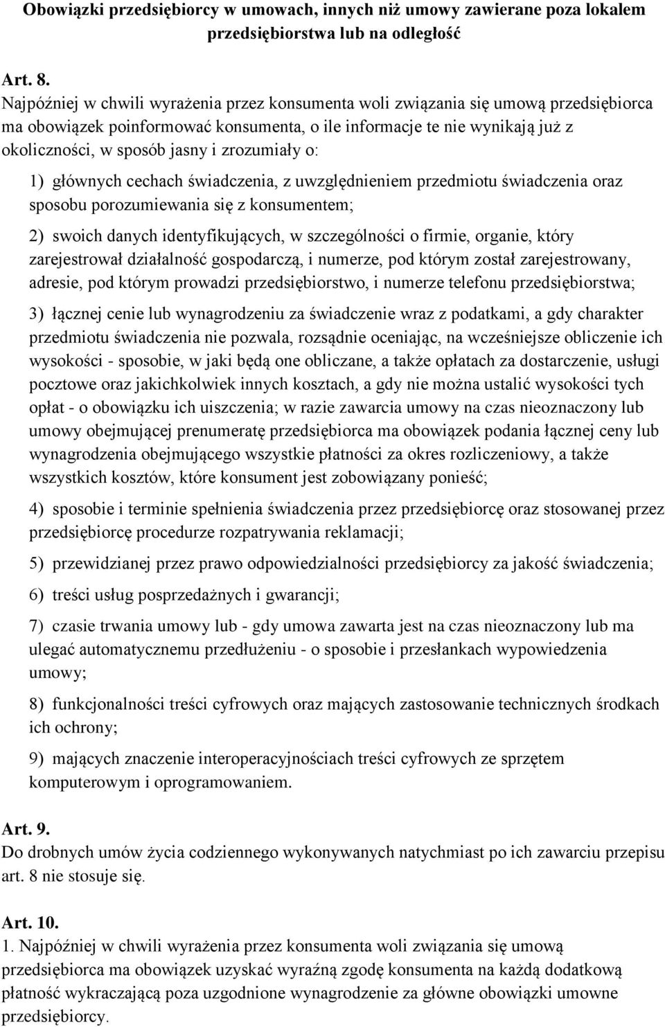 zrozumiały o: 1) głównych cechach świadczenia, z uwzględnieniem przedmiotu świadczenia oraz sposobu porozumiewania się z konsumentem; 2) swoich danych identyfikujących, w szczególności o firmie,