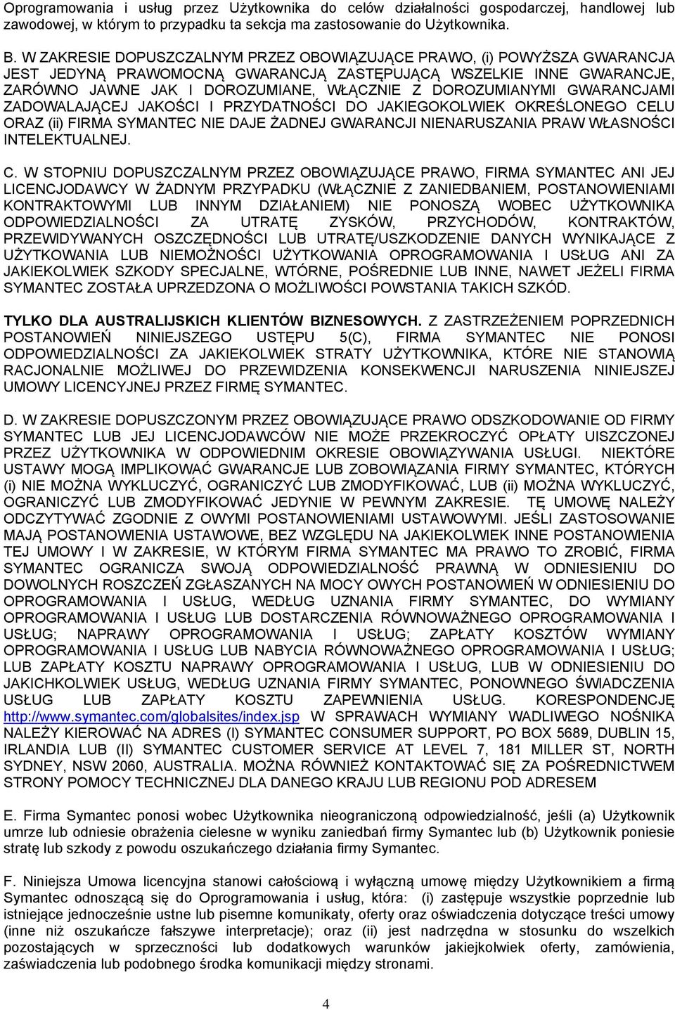 DOROZUMIANYMI GWARANCJAMI ZADOWALAJĄCEJ JAKOŚCI I PRZYDATNOŚCI DO JAKIEGOKOLWIEK OKREŚLONEGO CE