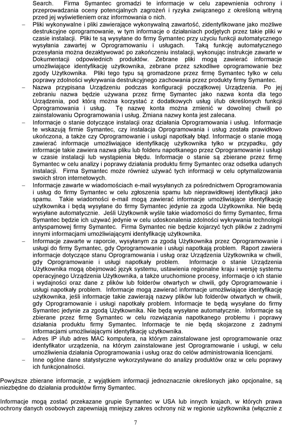 nich. Pliki wykonywalne i pliki zawierające wykonywalną zawartość, zidentyfikowane jako możliwe destrukcyjne oprogramowanie, w tym informacje o działaniach podjętych przez takie pliki w czasie
