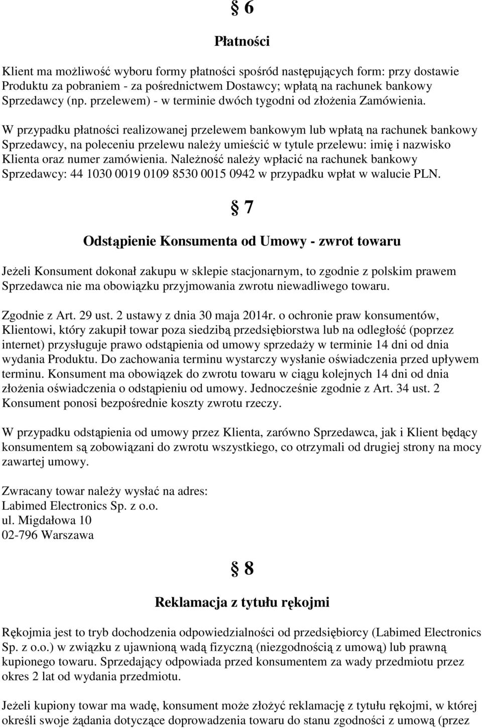 W przypadku płatności realizowanej przelewem bankowym lub wpłatą na rachunek bankowy Sprzedawcy, na poleceniu przelewu należy umieścić w tytule przelewu: imię i nazwisko Klienta oraz numer zamówienia.