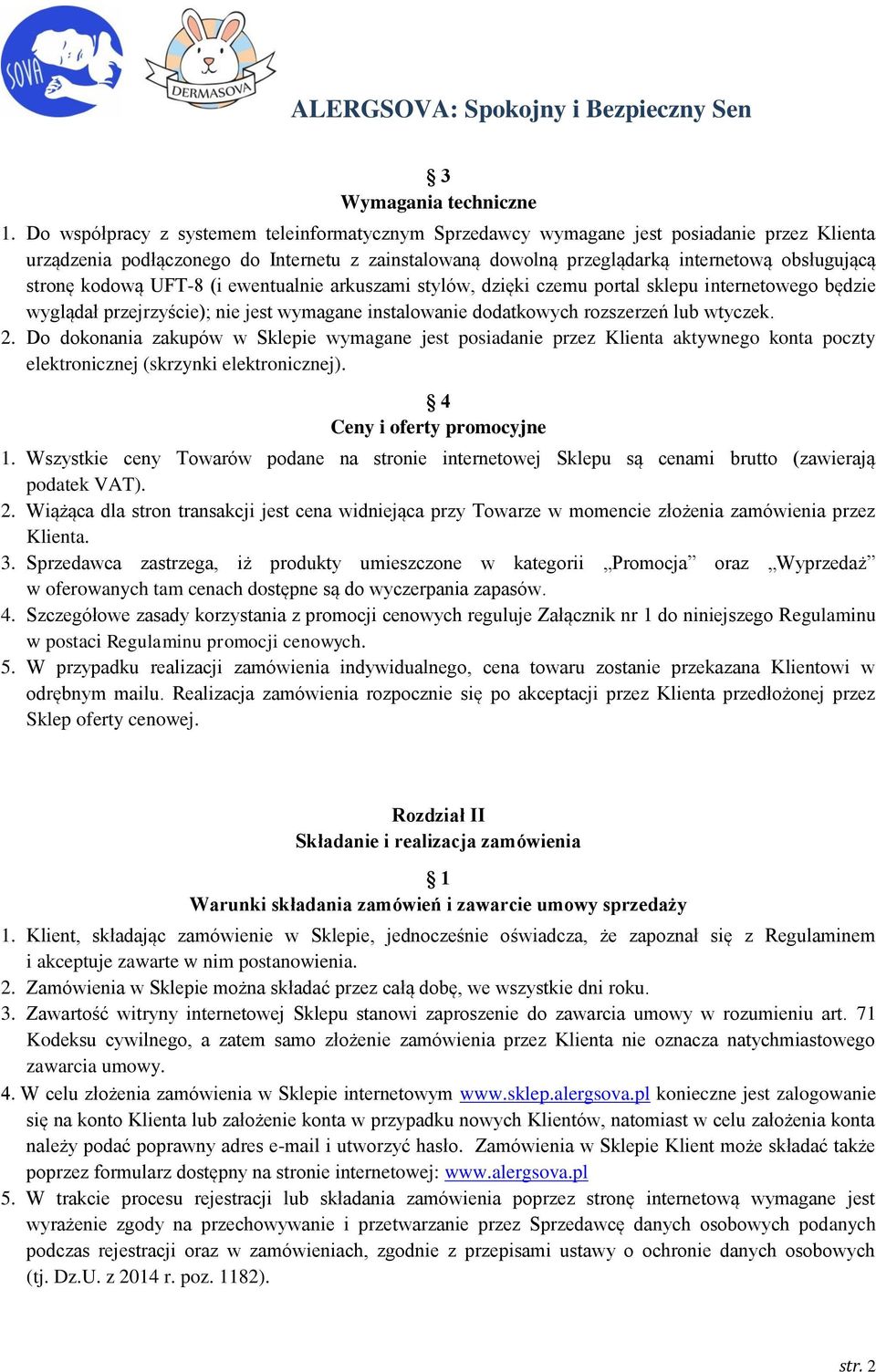 kodową UFT-8 (i ewentualnie arkuszami stylów, dzięki czemu portal sklepu internetowego będzie wyglądał przejrzyście); nie jest wymagane instalowanie dodatkowych rozszerzeń lub wtyczek. 2.