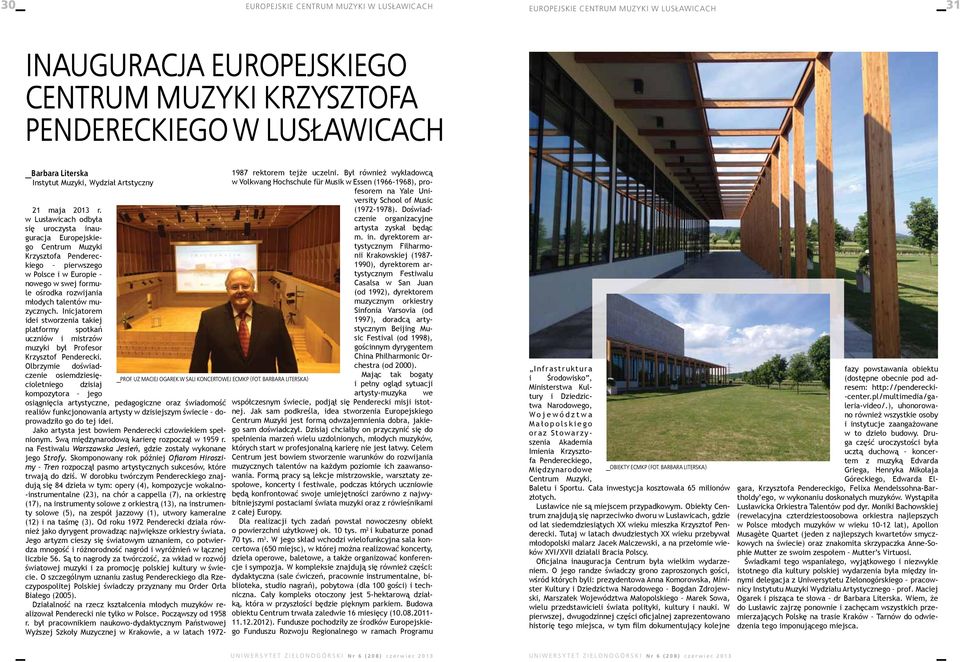 w Lusławicach odbyła się uroczysta inauguracja Europejskiego Centrum Muzyki Krzysztofa Pendereckiego pierwszego w Polsce i w Europie nowego w swej formule ośrodka rozwijania młodych talentów
