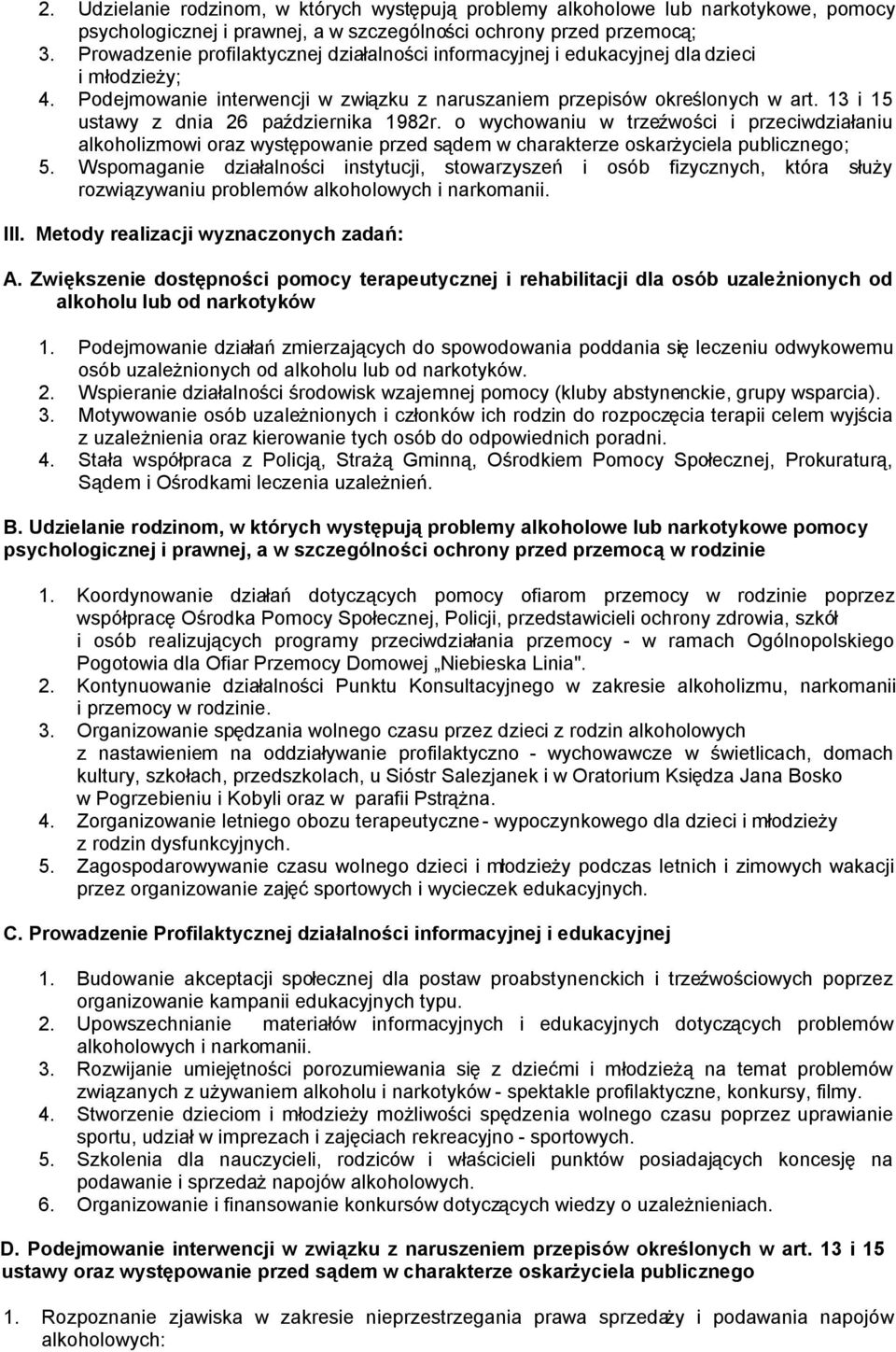 13 i 15 ustawy z dnia 26 października 1982r. o wychowaniu w trzeźwości i przeciwdziałaniu alkoholizmowi oraz występowanie przed sądem w charakterze oskarżyciela publicznego; 5.