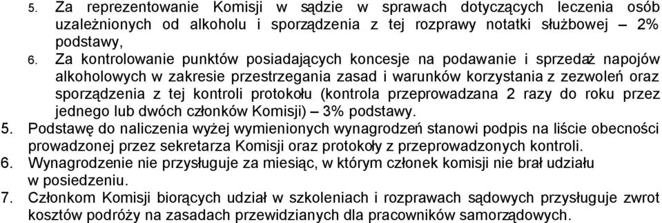 protokołu (kontrola przeprowadzana 2 razy do roku przez jednego lub dwóch członków Komisji) 3% podstawy. 5.