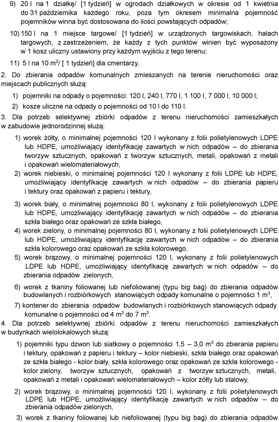 ustawiony przy każdym wyjściu z tego terenu; 11) 5 l na 10 m 2 