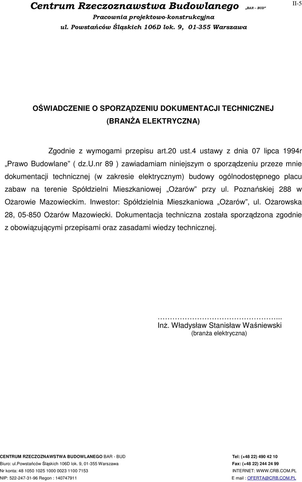 budowy ogólnodostępnego placu zabaw na terenie Spółdzielni Mieszkaniowej Ożarów przy ul. Poznańskiej 288 w Ożarowie Mazowieckim.