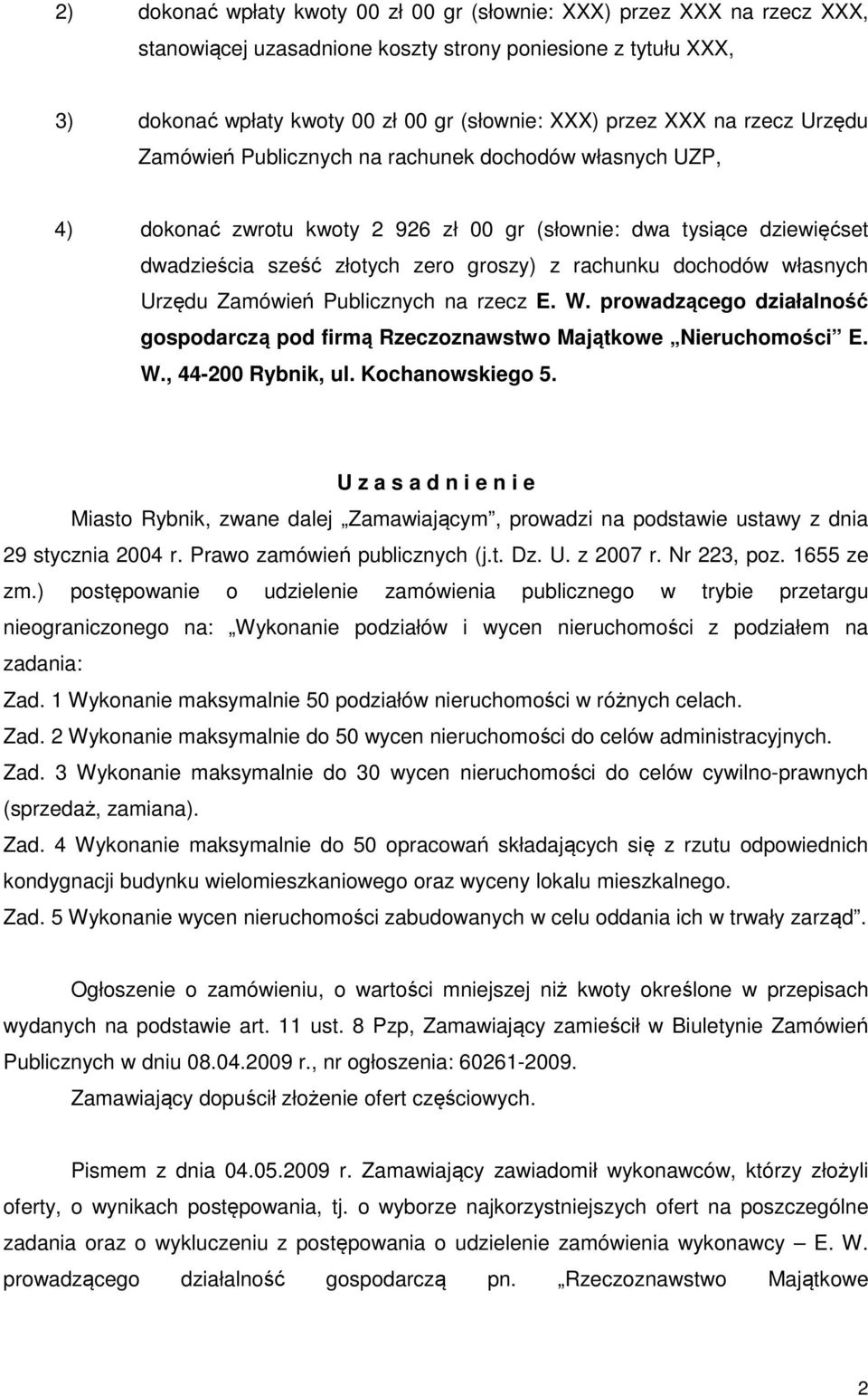 dochodów własnych Urzędu Zamówień Publicznych na rzecz E. W. prowadzącego działalność gospodarczą pod firmą Rzeczoznawstwo Majątkowe Nieruchomości E. W., 44-200 Rybnik, ul. Kochanowskiego 5.