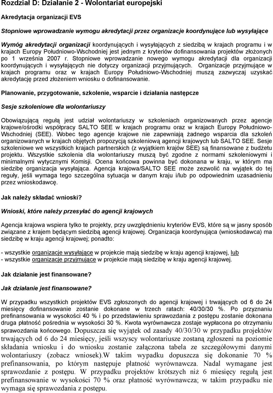 Stopniowe wprowadzanie nowego wymogu akredytacji dla organizacji koordynujących i wysyłających nie dotyczy organizacji przyjmujących.