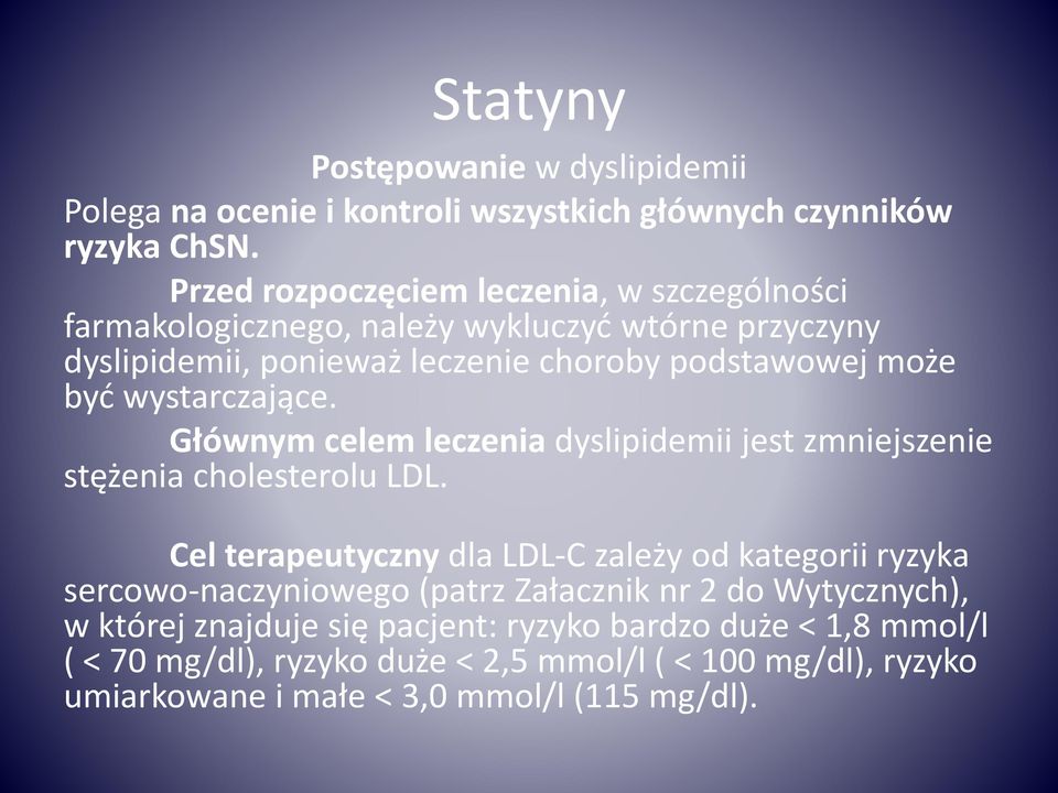 wystarczające. Głównym celem leczenia dyslipidemii jest zmniejszenie stężenia cholesterolu LDL.