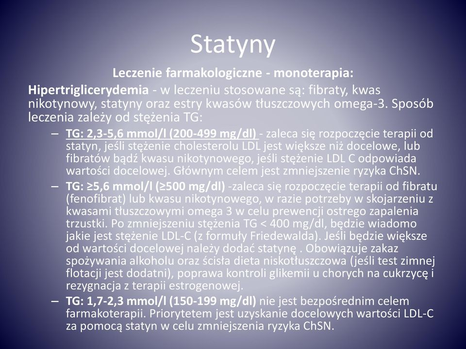 kwasu nikotynowego, jeśli stężenie LDL C odpowiada wartości docelowej. Głównym celem jest zmniejszenie ryzyka ChSN.